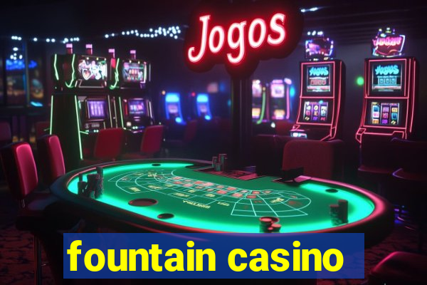 fountain casino