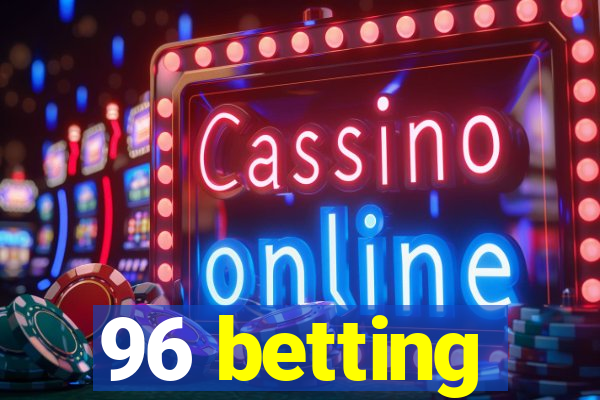 96 betting