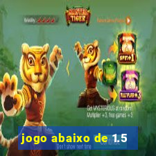 jogo abaixo de 1.5