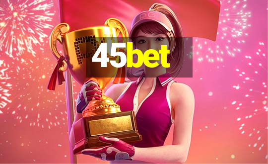 45bet