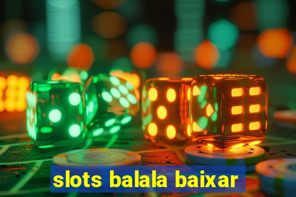 slots balala baixar