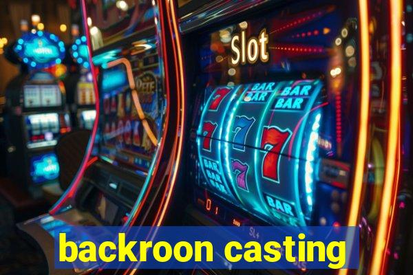 backroon casting