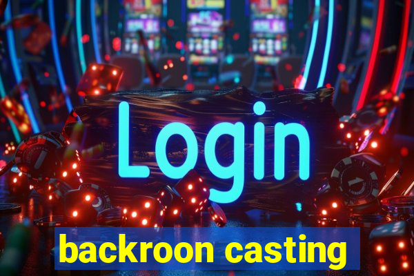 backroon casting