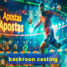 backroon casting