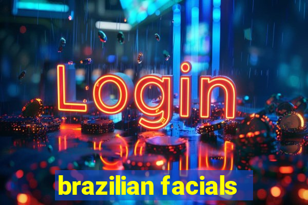 brazilian facials