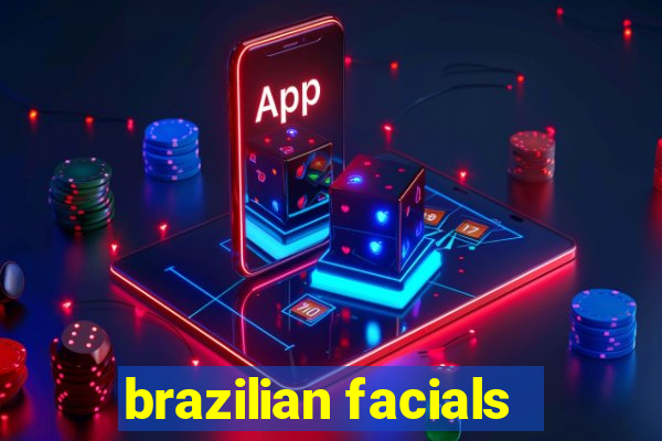 brazilian facials