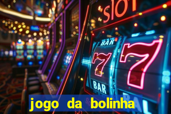 jogo da bolinha ganhar dinheiro