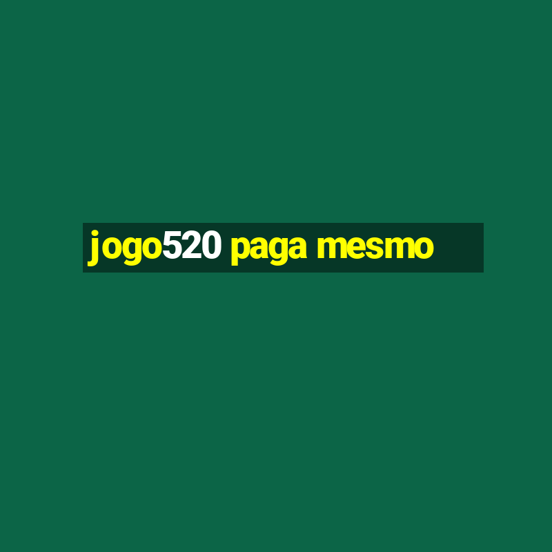 jogo520 paga mesmo