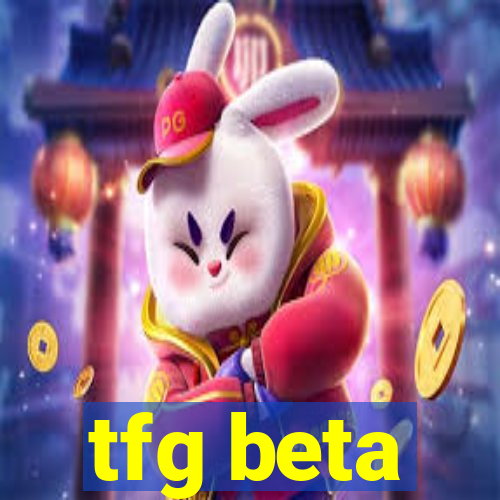 tfg beta