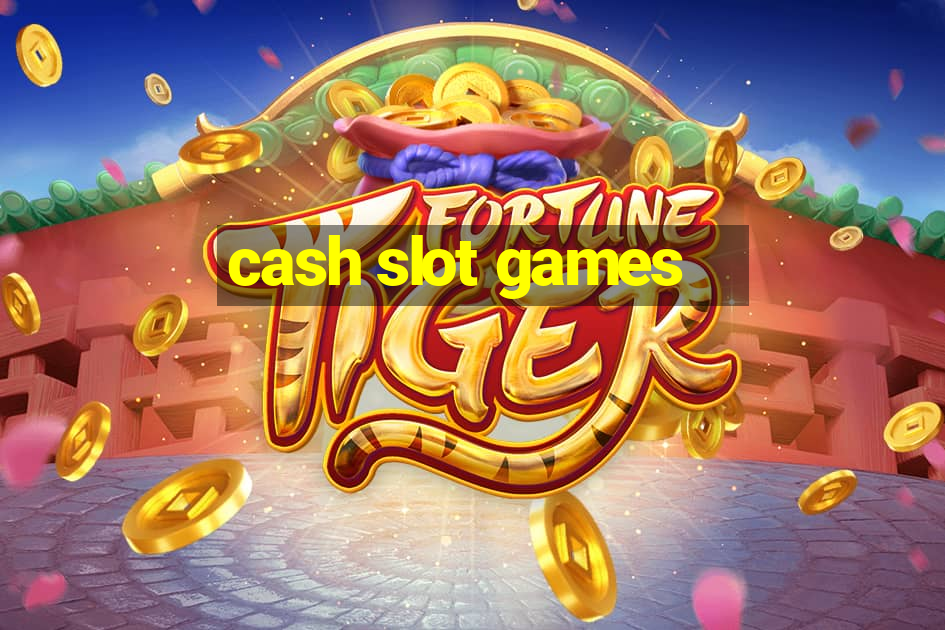 cash slot games