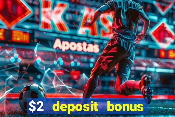 $2 deposit bonus casino canada