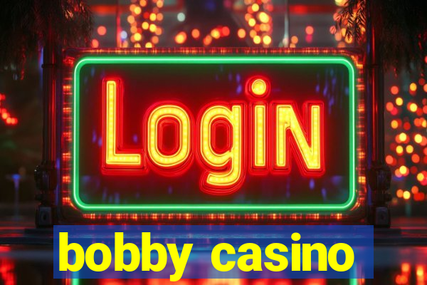 bobby casino