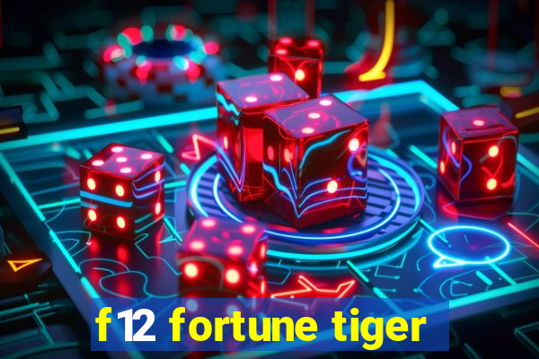 f12 fortune tiger