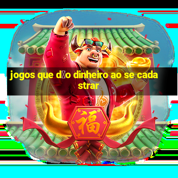 jogos que d茫o dinheiro ao se cadastrar