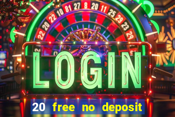 20 free no deposit casino slots