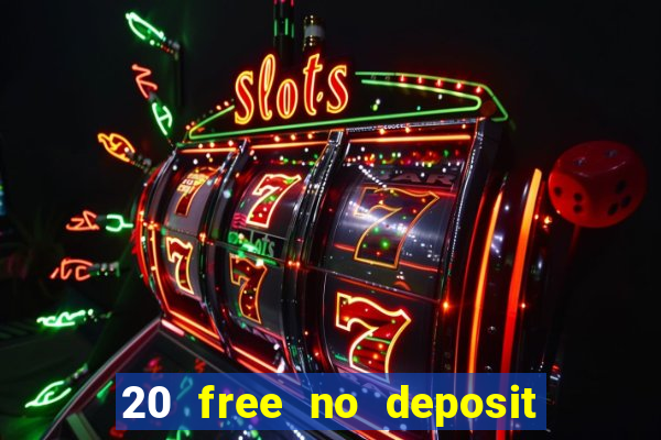 20 free no deposit casino slots