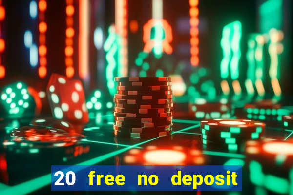 20 free no deposit casino slots