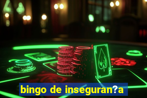 bingo de inseguran?a