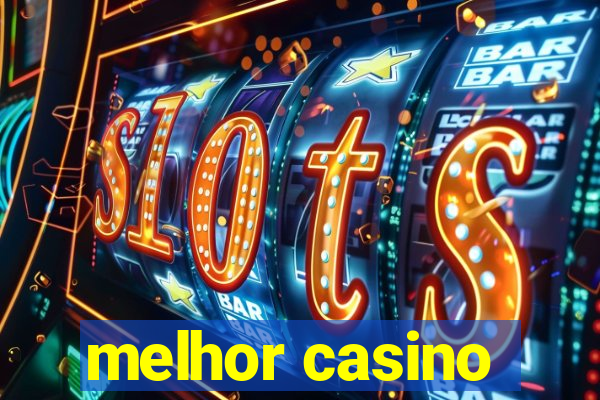 melhor casino