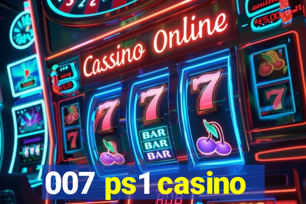 007 ps1 casino