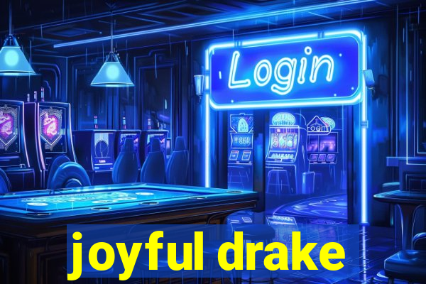 joyful drake