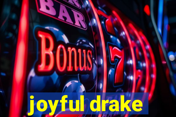 joyful drake