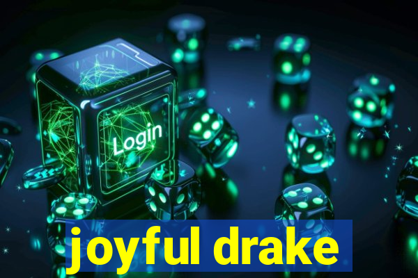 joyful drake