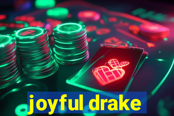 joyful drake