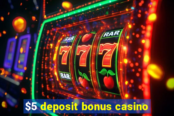 $5 deposit bonus casino