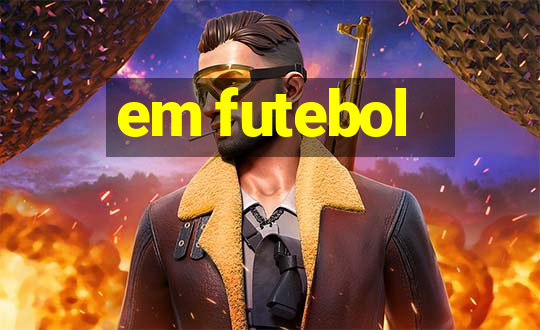 em futebol