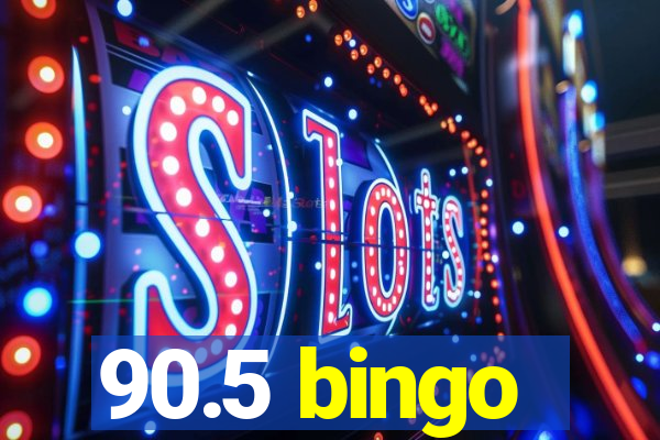 90.5 bingo