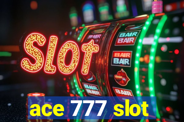 ace 777 slot