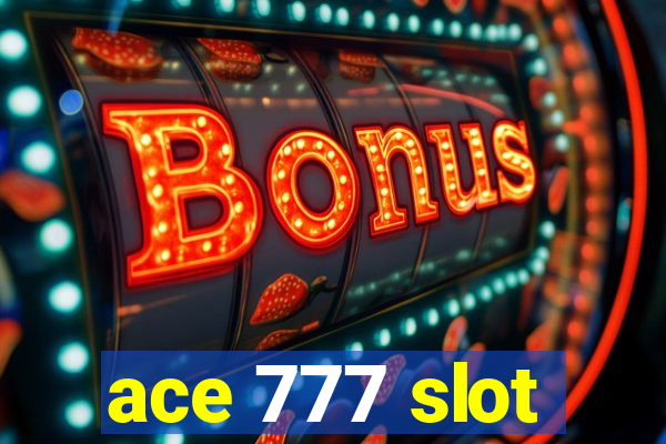 ace 777 slot