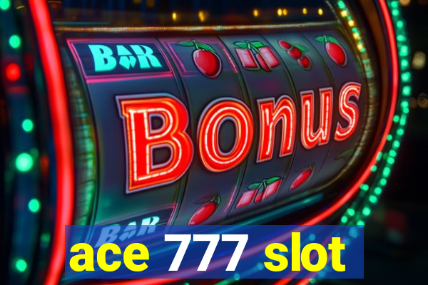 ace 777 slot