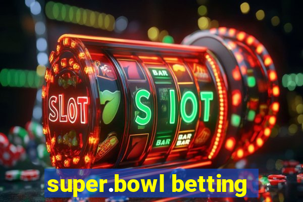 super.bowl betting