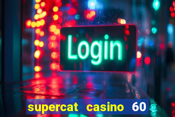 supercat casino 60 free spins