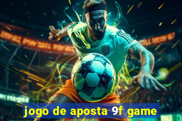 jogo de aposta 9f game