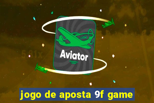 jogo de aposta 9f game