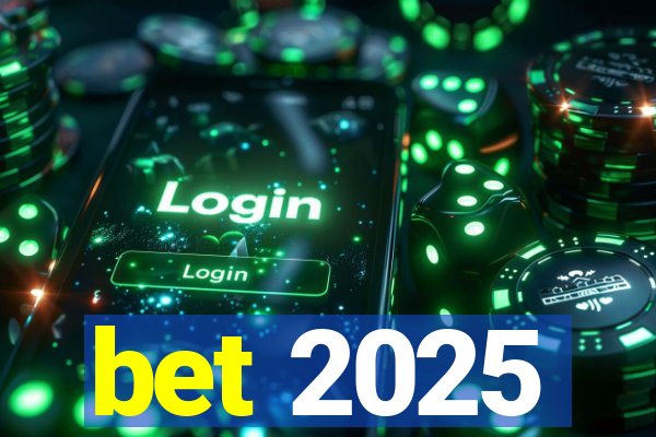 bet 2025