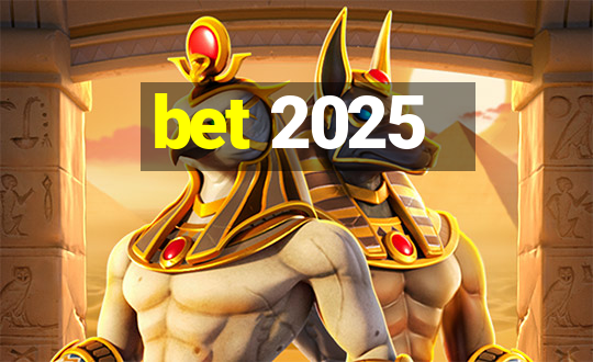 bet 2025