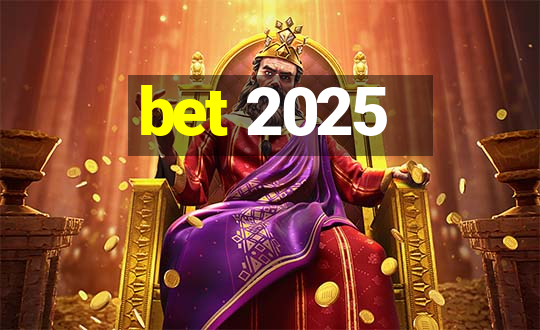 bet 2025