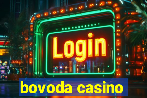 bovoda casino