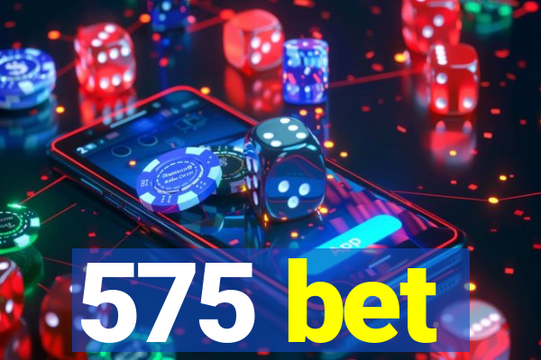 575 bet