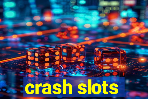 crash slots