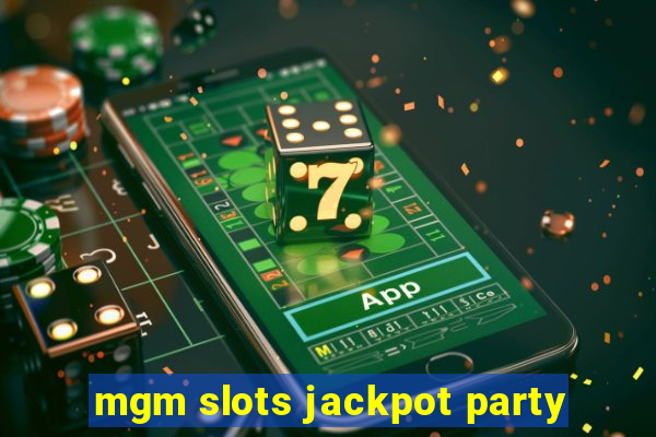 mgm slots jackpot party