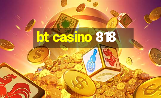 bt casino 818