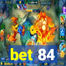 bet 84