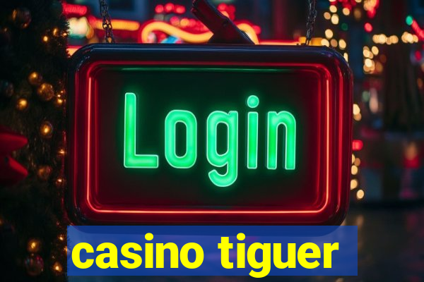 casino tiguer