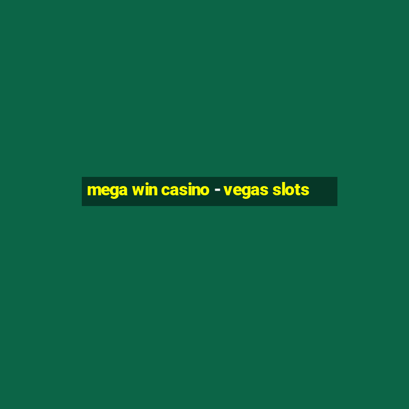 mega win casino - vegas slots