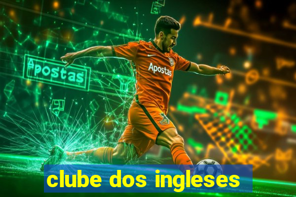 clube dos ingleses